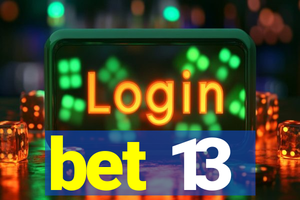 bet 13